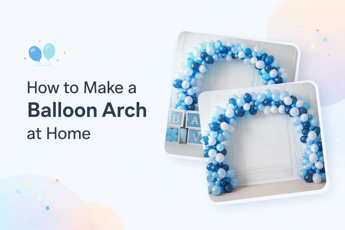 How to Make a Balloon Arch at Home: A Simple Step-by-Step Party Guide